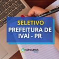 Prefeitura de Ivaí – PR recebe inscrições em processo seletivo
