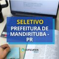 Prefeitura de Mandirituba – PR: até R$ 18,7 mil em edital seletivo