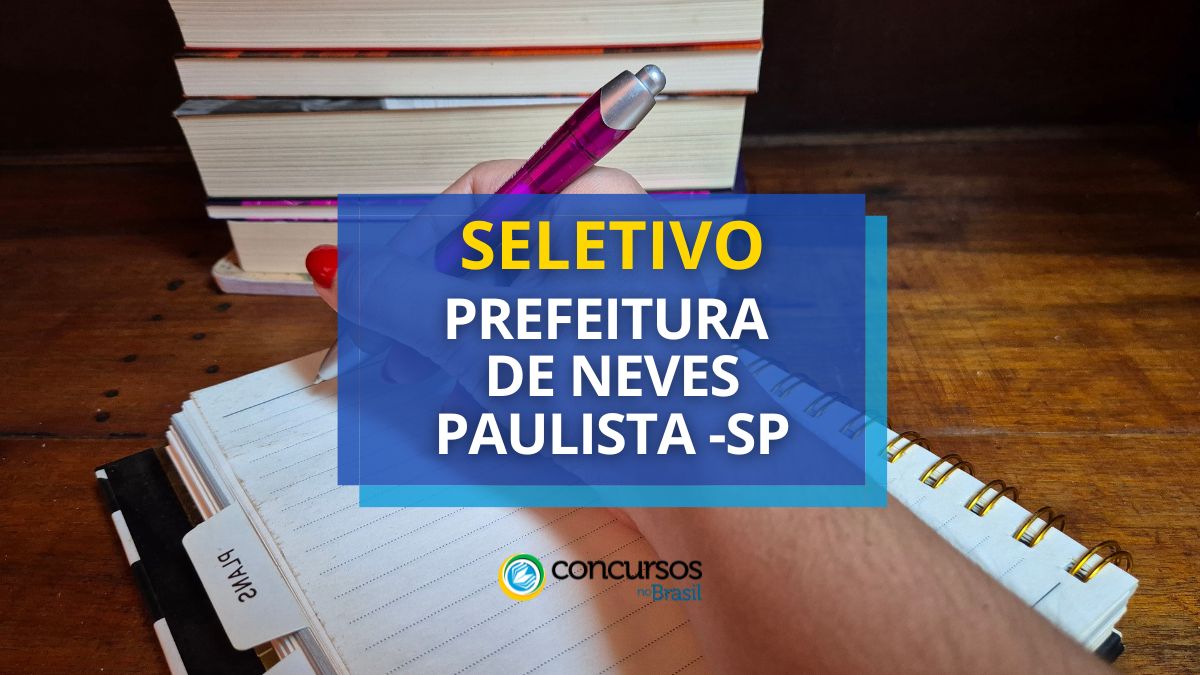 Processo seletivo Prefeitura de Neves Paulista, Prefeitura de Neves Paulista, edital Prefeitura de Neves Paulista, vagas Prefeitura de Neves Paulista.