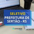 Prefeitura de Sertão – RS paga até R$ 4,6 mil em seletivo