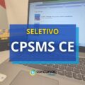 Seletivo CPSMS CE divulga nova oportunidade de R$ 3,6 mil