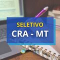CRA – MT publica edital de processo seletivo; até R$ 3,1 mil