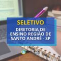 Diretoria de Ensino Região de Santo André – SP: seletivo aberto