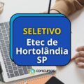 Etec de Hortolândia – SP abre novo processo seletivo