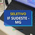 IF Sudeste – MG anuncia seletivo simplificado; até R$ 8 mil