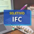 IFC – SC divulga edital de seletivo com remunerações até R$ 4,8 mil