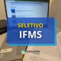IFMS anuncia edital seletivo com ganhos de até R$ 9 mil