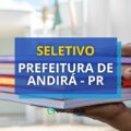 Prefeitura de Andirá – PR abre novo processo seletivo