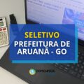 Prefeitura de Aruanã – GO disponibiliza 213 vagas em seletivo