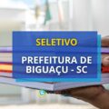 Prefeitura de Biguaçu – SC lança edital de seletivo