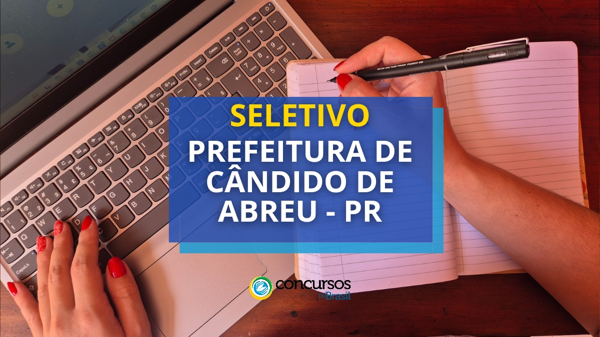 processo seletivo Prefeitura de Cândido de Abreu, vagas na Prefeitura de Cândido de Abreu, edital da Prefeitura de Cândido de Abreu, seleção Prefeitura de Cândido de Abreu