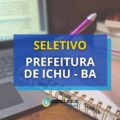 Prefeitura de Ichu – BA está com edital de seletivo aberto