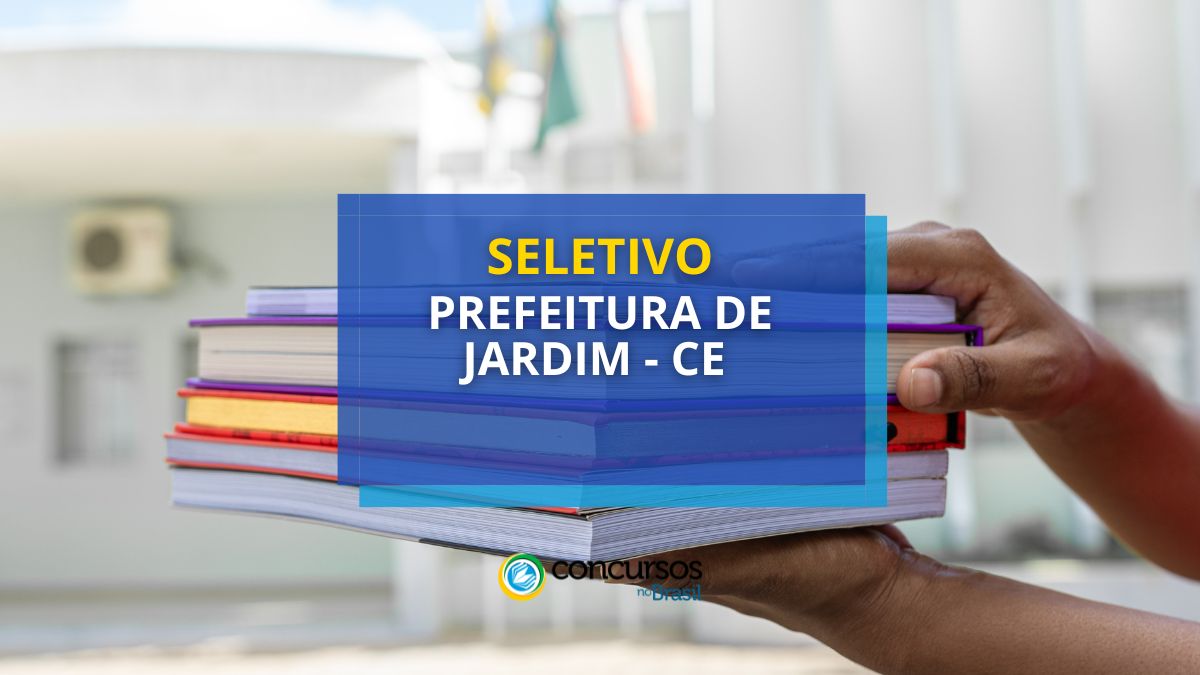 Processo seletivo Prefeitura de Jardim CE edital Prefeitura de Jardim CE vagas Prefeitura Jardim Ceará