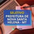 Prefeitura de Nova Santa Helena – MT divulga novo seletivo