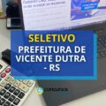 Prefeitura de Vicente Dutra – RS oferece mensais até R$ 17 mil