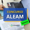 Concurso ALEAM 2025: edital previsto para sair ainda em agosto