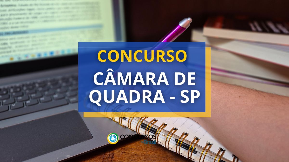 Concurso Câmara de Quadra - SP, edital Câmara de Quadra - SP, vagas Câmara de Quadra - SP, inscrição concurso câmara de Quadra - SP, provas concurso Câmara de Quadra - SP