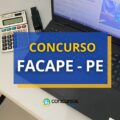 Concurso FACAPE – PE abre mais de 50 vagas; até R$ 8,5 mil