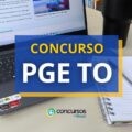 Concurso PGE TO: saiu edital; subsídio inicial de R$ 36,8 mil