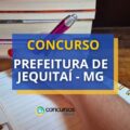 Concurso Prefeitura de Jequitaí – MG: 100 vagas; até R$ 6 mil