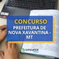 Concurso Prefeitura de Nova Xavantina – MT: até R$ 24,7 mil