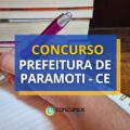 Concurso Prefeitura de Paramoti – CE abre mais de 500 vagas