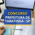 Concurso Prefeitura de Tabatinga – SP: ganhos até R$ 5,8 mil