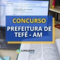 Concurso Prefeitura de Tefé – AM publica edital com 1.822 vagas