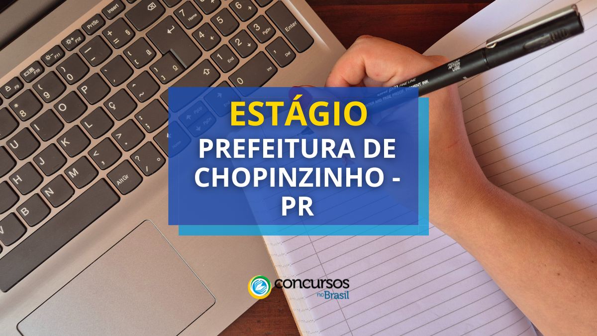 Estágio Prefeitura de Chopinzinho, Prefeitura de Chopinzinho, edital Prefeitura de Chopinzinho, vagas Prefeitura de Chopinzinho.
