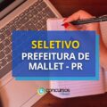 Prefeitura de Mallet – PR anuncia 2 editais de seletivo