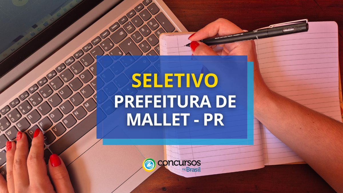 Processo seletivo Prefeitura de Mallet, Prefeitura de Mallet, editais Prefeitura de Mallet, vagas Prefeitura de Mallet.