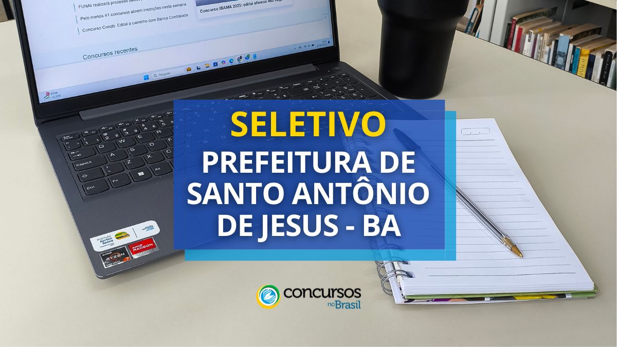 Processo seletivo da Prefeitura de Santo Antônio de Jesus, Prefeitura de Santo Antônio de Jesus, edital da Prefeitura de Santo Antônio de Jesus, vagas da Prefeitura de Santo Antônio de Jesus.