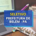 Prefeitura de Belém – PA abre 200 vagas em edital de seletivo