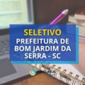 Prefeitura de Bom Jardim da Serra – SC abre seletivo; R$ 6,2 mil