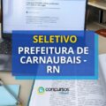 Prefeitura de Carnaubais – RN divulga seletivo com vagas na Educação
