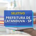 Seletivo Prefeitura de Catanduva – SP: edital e inscrição