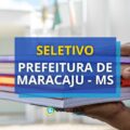 Prefeitura de Maracaju – MS divulga seletivo; Até R$ 7,4 mil