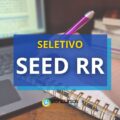 SEED RR publica seletivo para Professores; inicial de R$ 4 mil