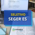 SEGER ES abre novas oportunidades em processo seletivo
