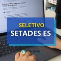 SETADES ES oferece R$ 5,5 mil mensais em novo seletivo