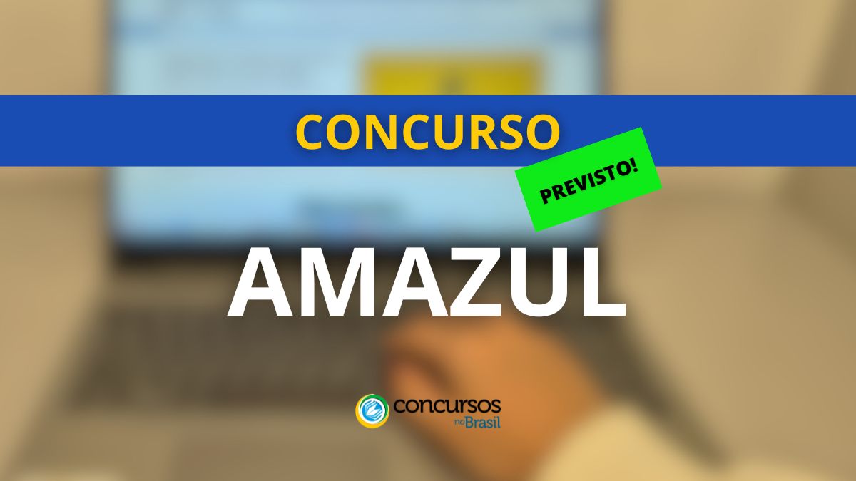 Concurso AMAZUL terá 59 vagas e FGV será a banca organizadora 1 Concurso Amazul, edital Amazul, próximo concurso Amazul, vagas Amazul
