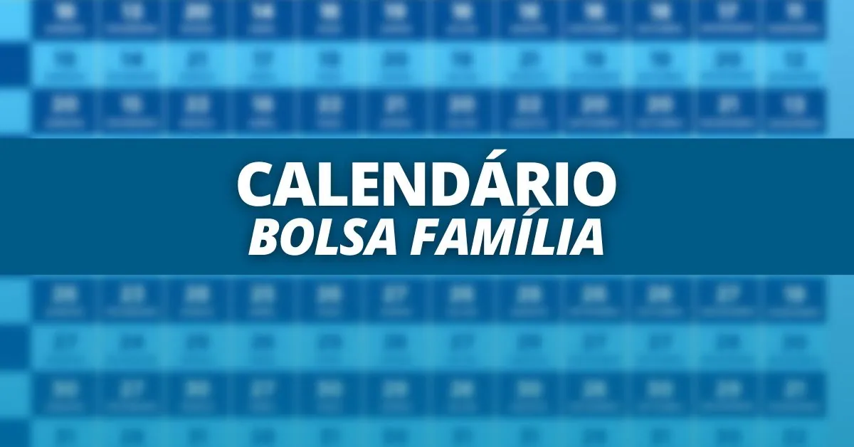 Fundo com datas de pagamento do Bolsa Família. No centro da imagem, em destaque, é possível ler: "calendário Bolsa Família"