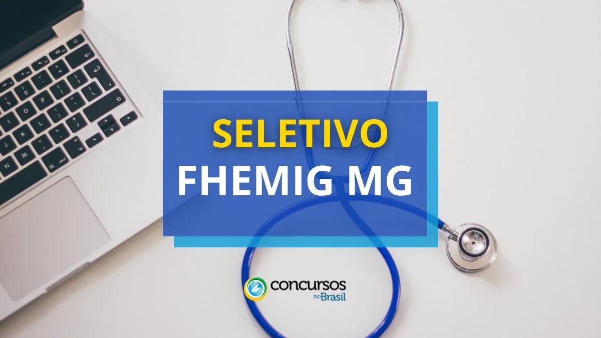 Processo seletivo FHEMIG MG, FHEMIG MG, edital FHEMIG MG, vagas FHEMIG MG.