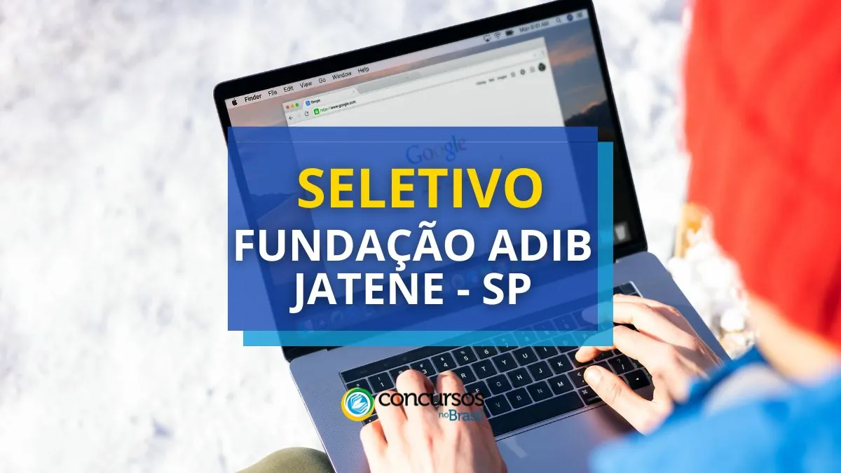 Processo seletivo Fundação Adib Jatene, Fundação Adib Jatene, seletivo Fundação Adib Jatene, vagas Fundação Adib Jatene.