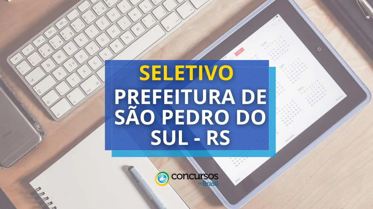 Processo seletivo Prefeitura de São Pedro do Sul, Processo seletivo Prefeitura de São Pedro do Sul - RS, seletivo Prefeitura de São Pedro do Sul, edital Prefeitura de São Pedro do Sul, vagas Prefeitura de São Pedro do Sul