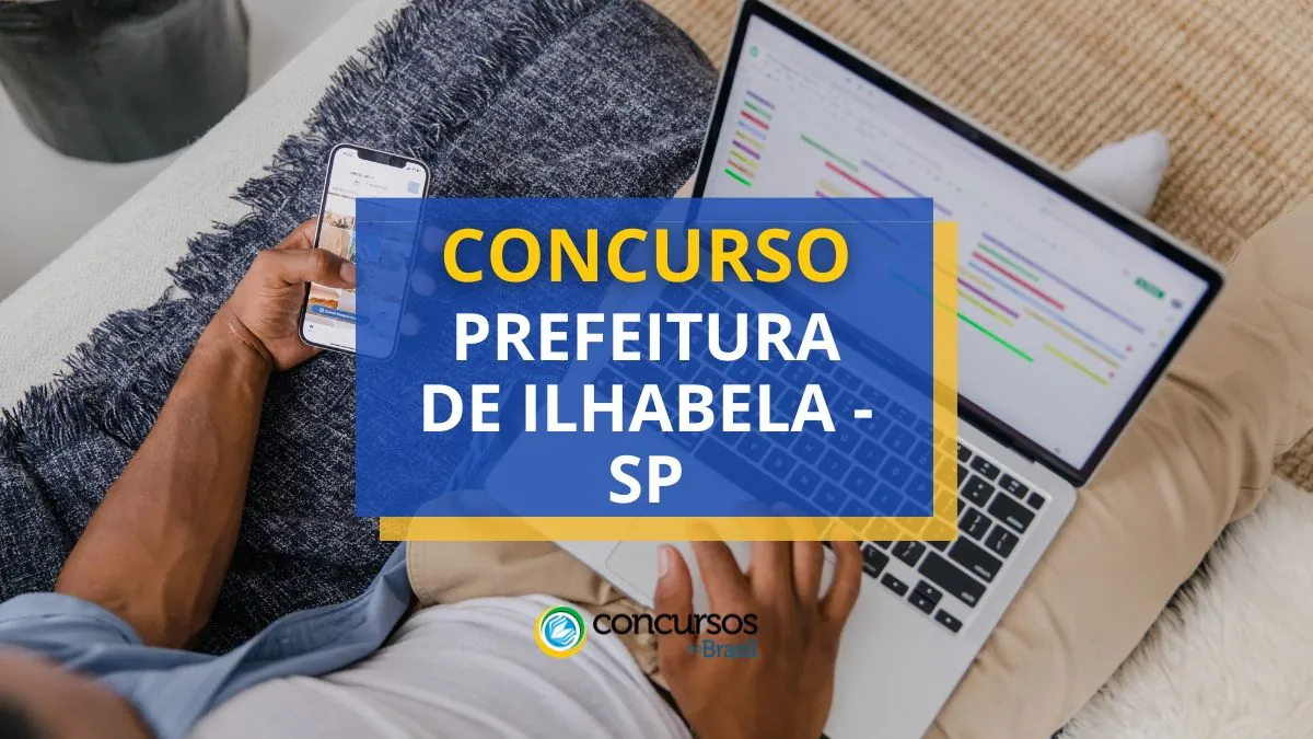 Concurso Prefeitura de Ilhabela, Prefeitura de Ilhabela, edital Prefeitura de Ilhabela, vagas Prefeitura de Ilhabela.