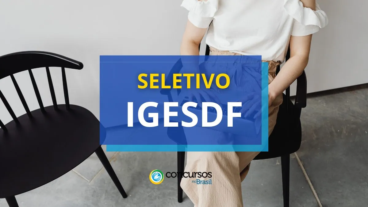 Processo seletivo IGESDF, IGESDF, seleção IGESDF, seletivo IGESDF.