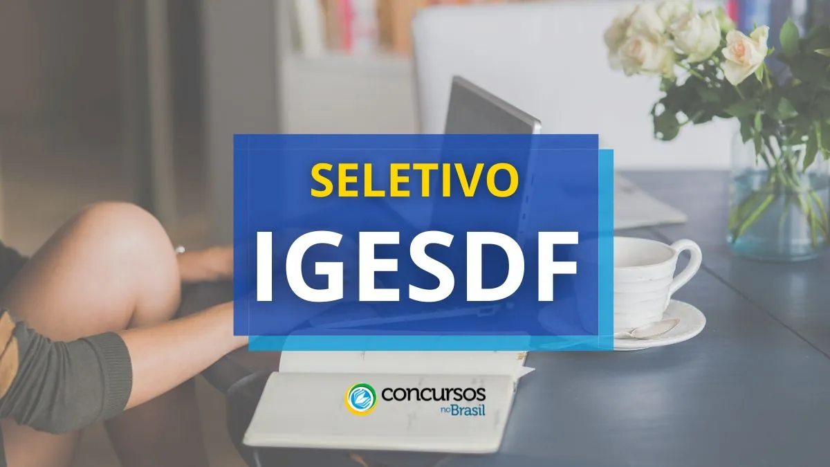 Processo seletivo IGESDF, Concurso IGESDF, Edital IGESDF