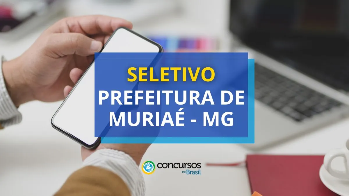 Processo seletivo Prefeitura de Muriaé, Prefeitura de Muriaé, seleção Muriaé, vaga Muriaé.