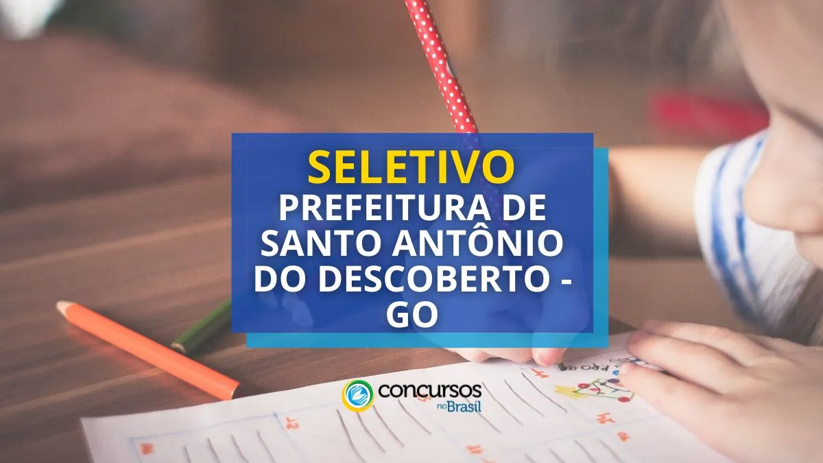 Processo seletivo Prefeitura de Santo Antônio do Descoberto, processo seletivo Prefeitura de Santo Antônio do Descoberto - GO, seletivo Prefeitura de Santo Antônio do Descoberto, processo seletivo Santo Antônio do Descoberto